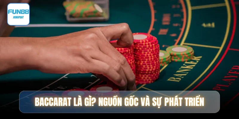 baccarat-la-gi-nguon-goc-va-su-phat-trien